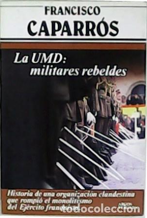 Libros: CAPARR&Oacute;S, Francisco.- - La UMD: militares rebeldes. - Foto 1