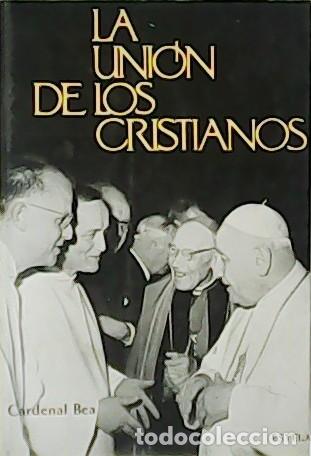 Libri di seconda mano: CARDENAL BEA.- - La uni&oacute;n de los cristianos.