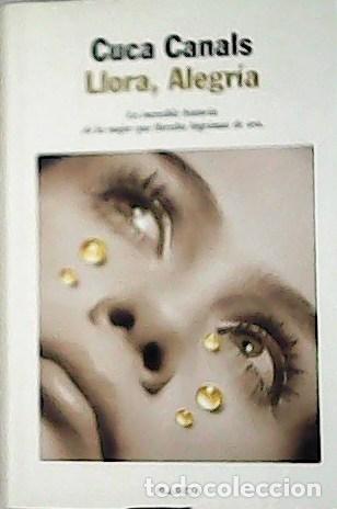 Libros: CANALS, Cuca.- - Llora, alegr&iacute;a. - Foto 1