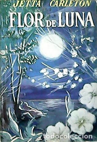 Libros: CARLETON, Jetta.- - Flor de luna. Versi&oacute;n espa&ntilde;ola de Mar&iacute;a Teresa Guispert. - Foto 1