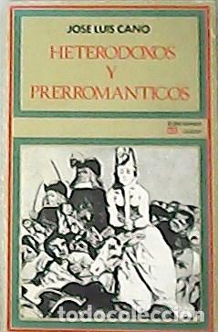 Libros: CANO, Jose Luis.- - Heterodoxos y Prerrom&aacute;nticos. - Foto 1