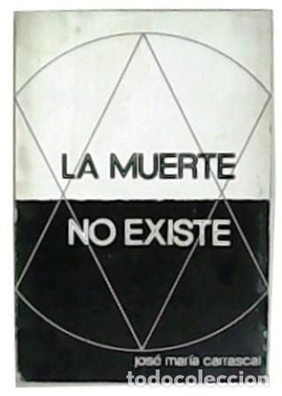 Libros: CARRASCAL, Jos&eacute; Mar&iacute;a.- - La muerte no existe. - Foto 1