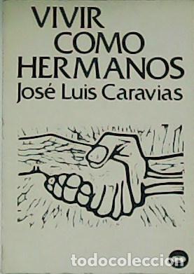 Libros: CARAVIAS, Jos&eacute; Luis.- - Vivir como hermanos. - Foto 1
