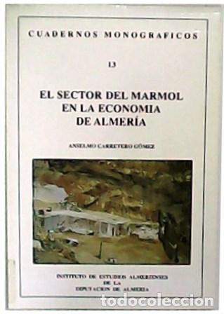 Libri di seconda mano: CARRETERO G&Oacute;MEZ, Anselmo.- - El sector del m&aacute;rmol en la econom&iacute;a de Almer&iacute;a.