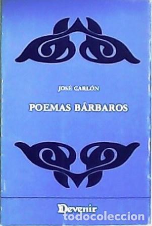 Libros: CARL&Oacute;N, Jos&eacute;.- - Poemas b&aacute;rbaros. - Foto 1