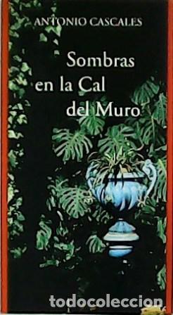 Libros: CASCALES, Antonio.- - Sombras en la Cal del Muro. - Foto 1