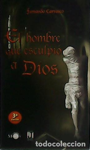 Libros: CARRASCO, Fernando.- - El hombre que esculpi&oacute; a Dios. - Foto 1
