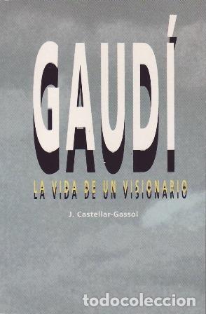 Libros: CASTELLAR-GASSOL, J.- - GAUD&Iacute;. La vida de un visionario. - Foto 1