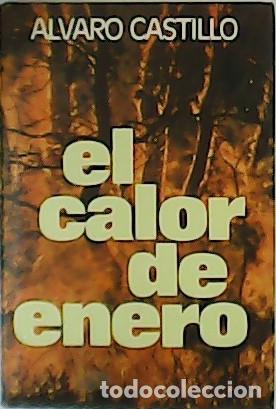 Libros: CASTILLO, &Aacute;lvaro.- - El calor de enero. - Foto 1
