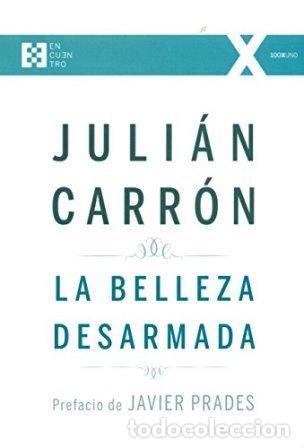 Libros: CARR&Oacute;N P&Eacute;REZ, Juli&aacute;n.- - La belleza desarmada. - Foto 1