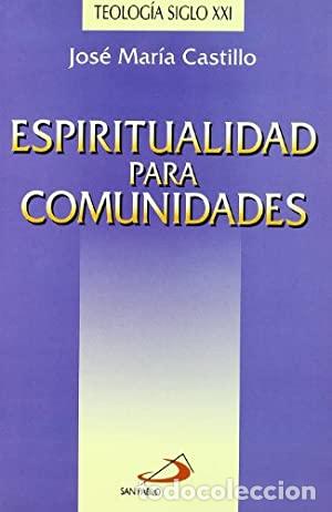 Libros: CASTILLO, Jos&eacute; Mar&iacute;a.- - Espiritualidad para Comunidades. - Foto 1