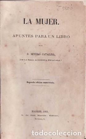 Libros: CATALINA, D. Severo.- - La mujer. Apuntes para un libro. - Foto 1
