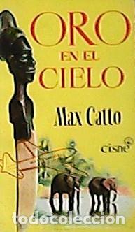 Libros: CATTO, Max.- - Oro en el cielo. Versi&oacute;n espa&ntilde;ola cesar de montserrat. - Foto 1