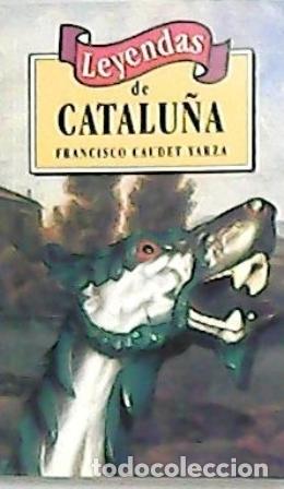 Libros: CAUDET YARZA, Francisco.- - Leyendas de Catalu&ntilde;a. - Foto 1