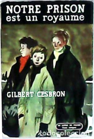 Libros: CESBRON, Gilbert.- - Notre prison est un royaume. Roman. - Foto 1
