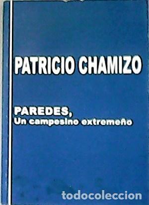 Libros: CHAMIZO, Patricio.- - Paredes, un campesino extreme&ntilde;o. - Foto 1