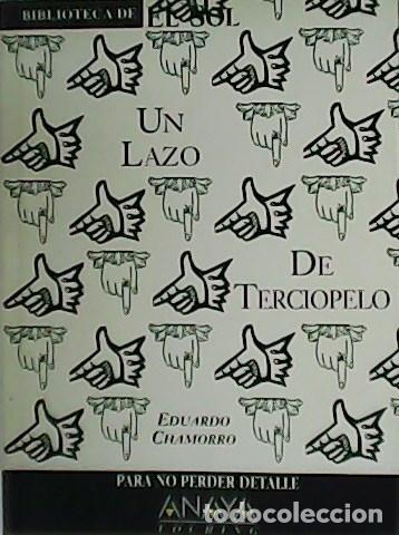 Libros: CHAMORRO, Eduardo.- - Un lazo de terciopelo. - Foto 1