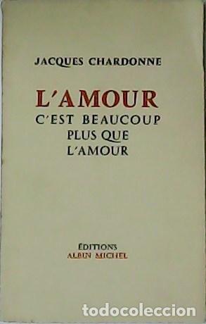 Libros: CHARDONNE, Jacques.- - L&acute;amour c&acute;est beaucoup plus que l&acute;amour. - Foto 1