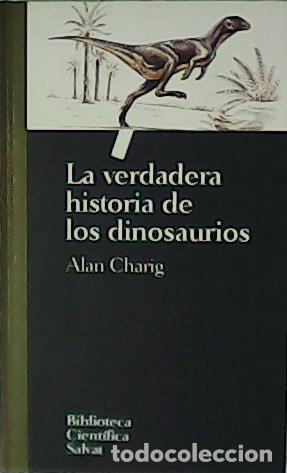 Libros: CHARIG, Alan.- - La verdadera historia de los dinosaurios. - Foto 1