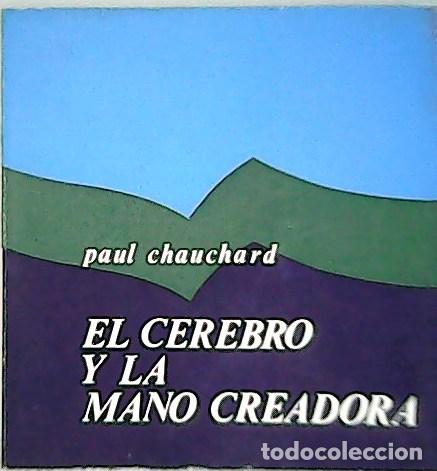 Libros: CHAUCHARD, Paul.- - El cerebro y la Mano creadora. - Foto 1