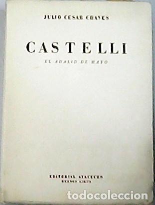 Libros: CHAVES, Julio Cesar.- - Castelli. El Adalid de Mayo. - Foto 1