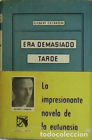 Libri di seconda mano: CESBRON, Gilbert.- - Era demasiado tarde. La impresionante novela de la eutanasia.