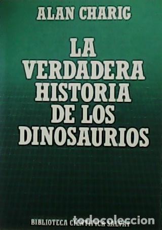 Libros: CHARIG, Alan.- - La verdadera historia de los dinosaurios. - Foto 1