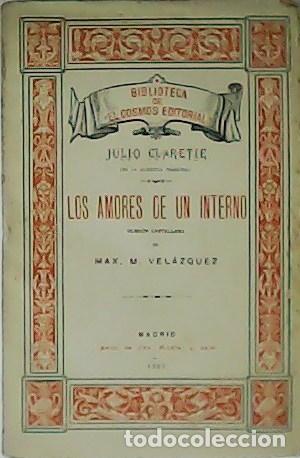 Libros: CLARETIE, Julio.- - Los amores de un interno. Versi&oacute;n castellana de Max M. Vel&aacute;zquez. 2 tomos.