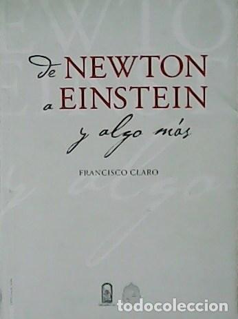 Libros: CLARO, Francisco.- - De Newton a Einstein y algo m&aacute;s. - Foto 1