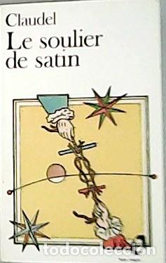 Libros: CLAUDEL.- - Le soulier de satin. Version Integrale. - Foto 1