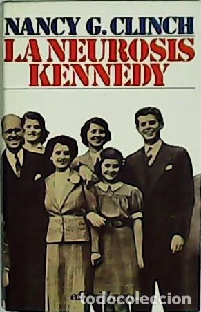 Libros: CLINCH, Nancy G.- - La neurosis Kennedy. - Foto 1