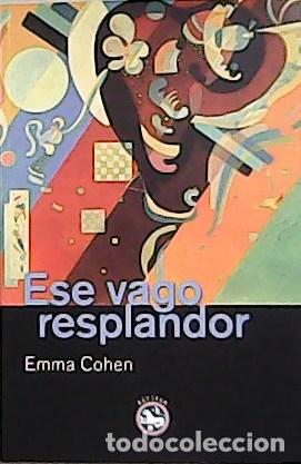 Libros: COHEN, Emma.- - Ese vago resplandor. - Foto 1
