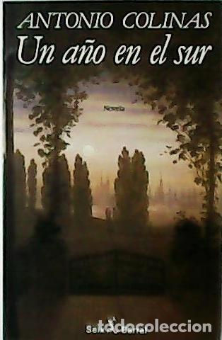 Libros: COLINAS, Antonio.- - Un a&ntilde;o en el sur. Novela. - Foto 1