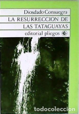 Libros: CONSUEGRA, Diosdado.- - La resurrecci&oacute;n de las Tataguayas. - Foto 1