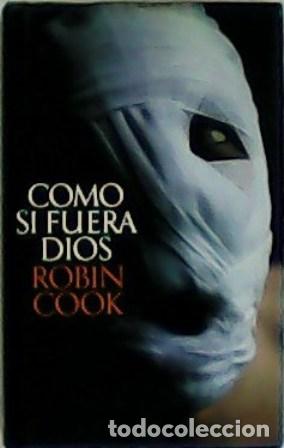 Libros: COOK, Robin.- - Como si fuera Dios. Traducci&oacute;n de Valeria Watson. - Foto 1
