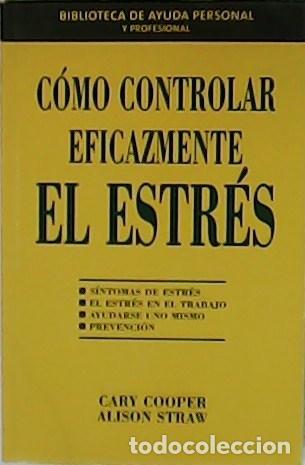 Libros: COOPER, Cary y Alison STRAW.- - C&oacute;mo controlar eficazmente el estr&eacute;s. S&iacute;ntomas de estr&eacute;s. El estr&eacute;s - Foto 1