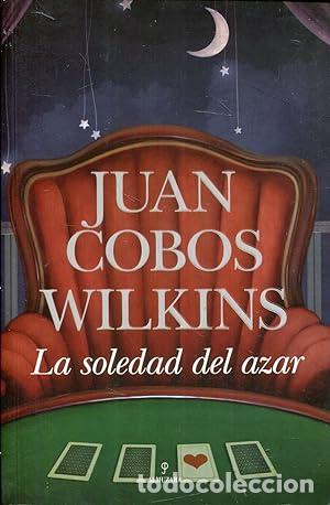 Libros: COBOS WILKINS, Juan.- - La soledad del azar. - Foto 1