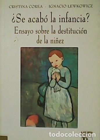 Libros: COREA, Cristina e Ignacio LEWKOWICZ.- - &iquest;Se acab&oacute; la infancia?. Ensayo sobre la destituci&oacute;n de la ni