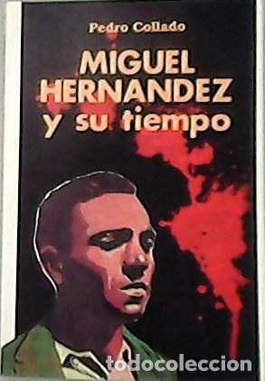 Libros: COLLADO, Pedro.- - Miguel Hern&aacute;ndez y su tiempo. - Foto 1