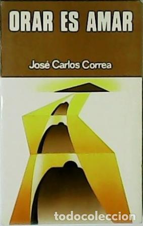 Libros: CORREA, Jos&eacute; Carlos.- - Orar es amar. - Foto 1