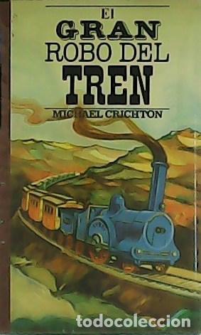Libros: CRICHTON, Michael.- - El gran robo del tren. - Foto 1