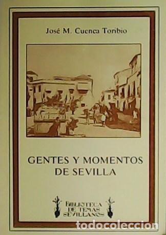Libros: CUENCA TORIBIO, Jos&eacute; M.- - Gentes y momentos de Sevilla. - Foto 1