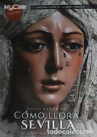 Libros: CU&Eacute;, Ram&oacute;n.- - C&oacute;mo llora Sevilla... El libro mas le&iacute;do de la Semana Santa de Sevilla. - Foto 1