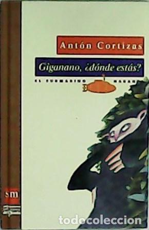 Libros: CORTIZAS, Ant&oacute;n.- - Giganano, &iquest;d&oacute;nde est&aacute;s?. - Foto 1