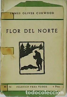 Libros: CURWOOD, J. Oliver.- - Flor del Norte. - Foto 1