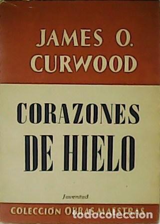 Libros: CURWOOD, James O.- - Corazones de hielo. - Foto 1