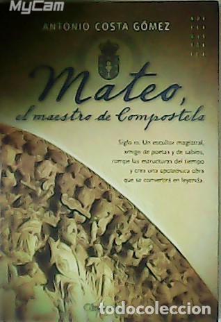Libros: COSTA G&Oacute;MEZ, Antonio.- - Mateo, el maestro de Compostela. - Foto 1