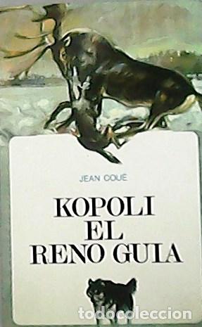 Libros: COU&Eacute;, Jean.- - Kopoli el Reno Guia. Novela. - Foto 1