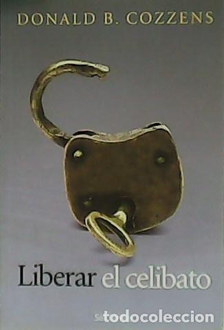 Libros: COZZENS, Donald B.- - Liberar el celibato. - Foto 1