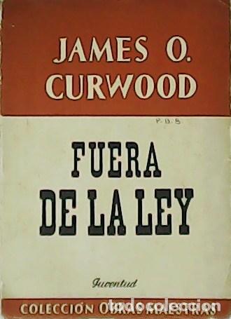 Libros: CURWOOD, James O.- - Fuera de la Ley. - Foto 1